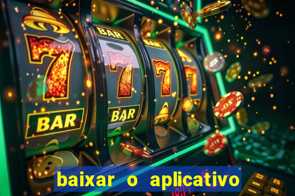 baixar o aplicativo do jogo do tigrinho